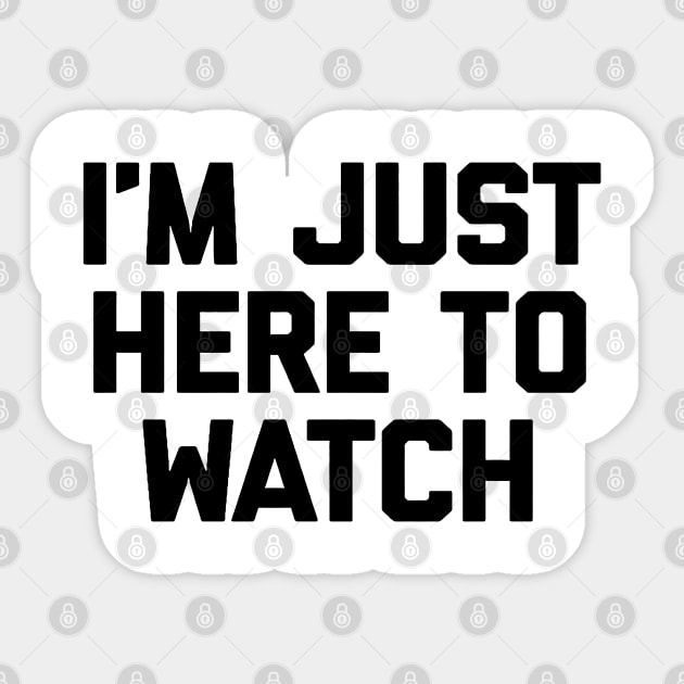 I'm Just Here to Watch Sticker by AdsHusein2024